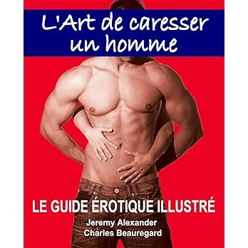 📖 L’art de caresser un homme – Guide complet du plaisir masculin-Charles Beauregard