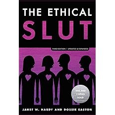 The Ethical Slut – A Practical Guide to Polyamory, Open Relationships & Other Adventures